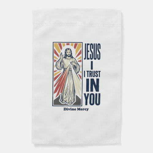 Jesus I Trust In You Divine Mercy Shirt Design_1 Garden Flag