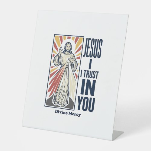 Jesus I Trust In You Divine Mercy Shirt Design_1 Pedestal Sign