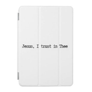 Jesus I Trust In You Minimalist IPad Case