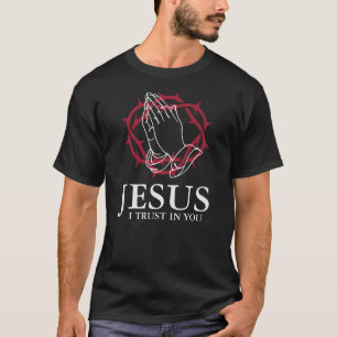 Jesus I Trust In You Praying Hands & Crown T-Shirt