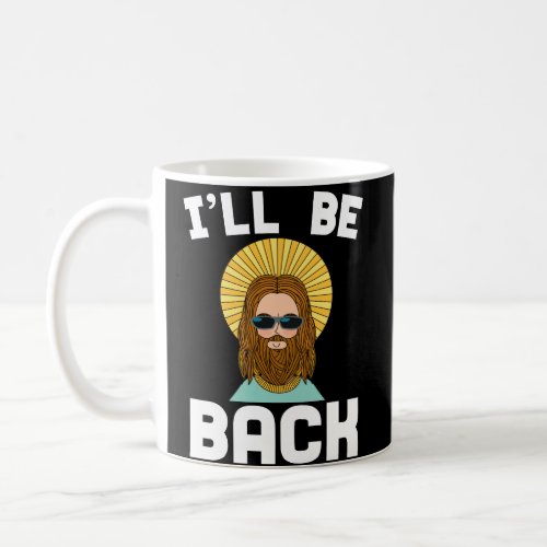 Jesus Ill Be Back Coffee Mug Funny Christian