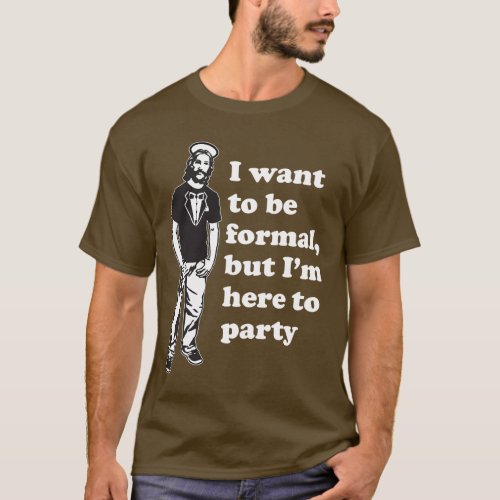 jesus in a tuxedo _ formal but here to party T_Shirt