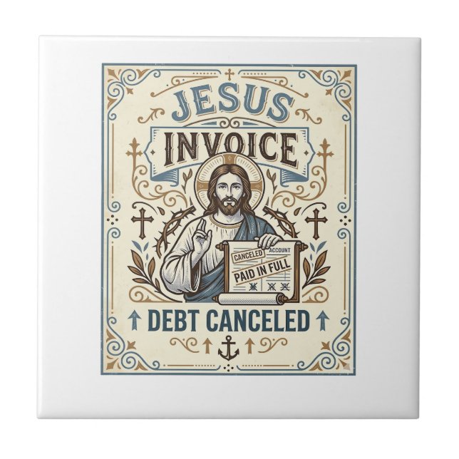 Jesus Invoice Debt Canceled Jesus Invoice Debt Can Ceramic Tile (Front)