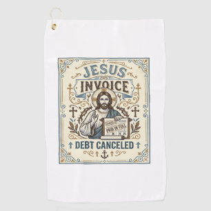 Jesus Invoice Debt Canceled Jesus Invoice Debt Can Golf Towel
