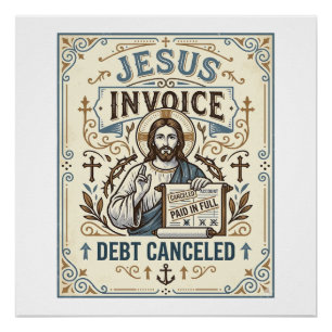 Jesus Invoice Debt Canceled Jesus Invoice Debt Can Poster
