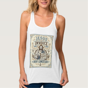 Jesus Invoice Debt Canceled Jesus Invoice Debt Can Tank Top