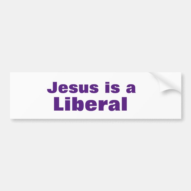 Jesus is a Liberal Bumper Sticker (Front)