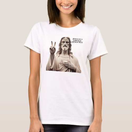 Jesus is a Liberal Democrat T_Shirt