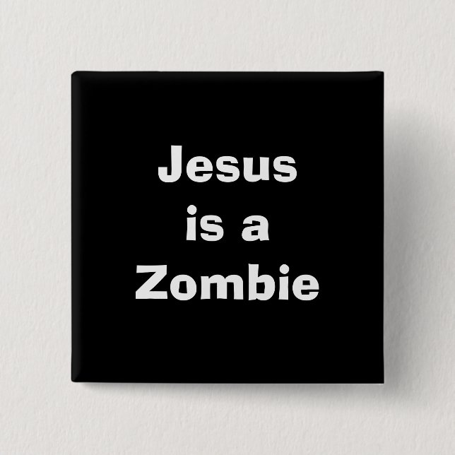 Jesus is a Zombie Button (Front)