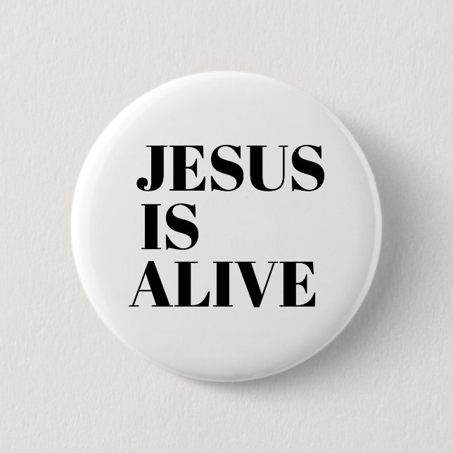 Jesus is Alive Christ is Risen Quotes God's Not Button (Front)
