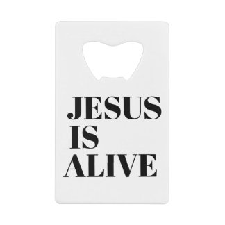 Jesus is Alive Christ is Risen Quotes God's Not Credit Card Bottle Opener