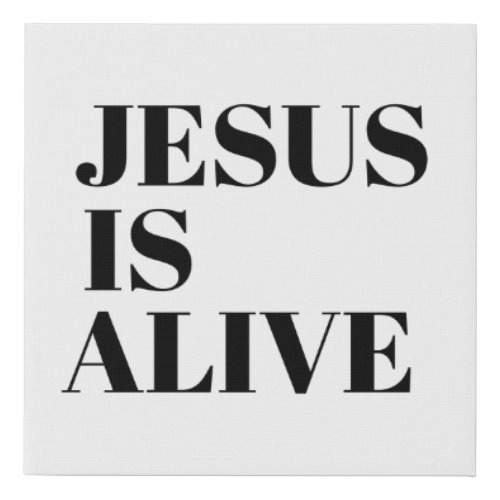 Jesus is Alive Christ is Risen Quotes Gods Not Faux Canvas Print