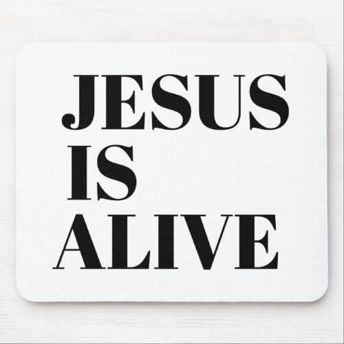 Jesus is Alive Christ is Risen Quotes Gods Not Mouse Pad