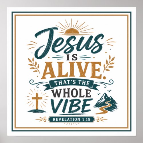 Jesus Is Alive That's The Whole Vibe Bible Quote Poster