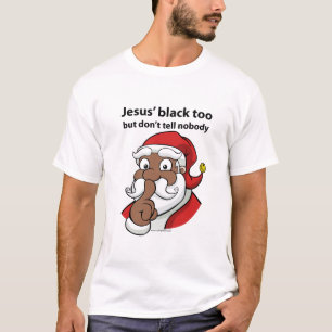 Jesus Is Black Too T-Shirt