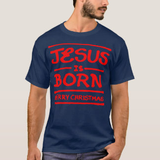 Jesus is born Merry Christmas R T-Shirt