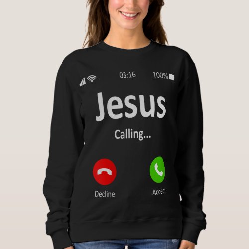 Jesus Is Calling Christian Sweatshirt