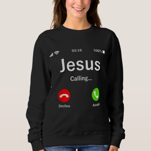 Jesus Is Calling _ Christian Sweatshirt