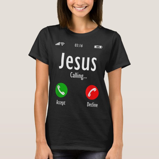 Jesus Is Calling Christian T T-Shirt (Front)
