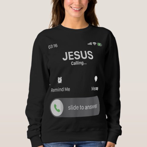 Jesus is calling Mobile Jesus God Religious Sweatshirt