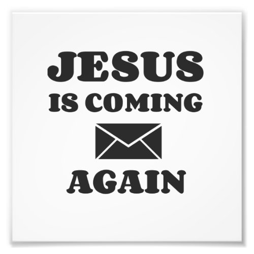 JESUS IS COMING AGAIN PHOTO PRINT