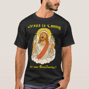 Jesus Is Coming Are You Christian Jesus Saying Off T-Shirt