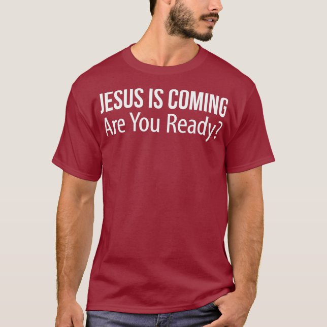 Jesus Is Coming  Are You Ready T-Shirt (Front)