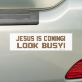 Jesus is Coming - Look Busy Bumper Sticker | Zazzle