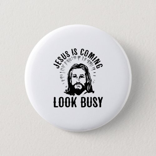 Jesus Is Coming Look Busy Button