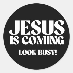 Jesus is coming Look Busy Classic Round Sticker