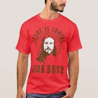 Jesus is coming look busy religious humor atheist T-Shirt