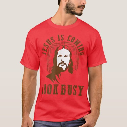 Jesus is coming look busy religious humor atheist  T_Shirt