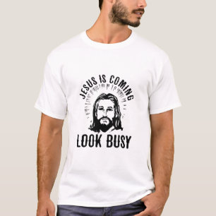Jesus Is Coming Look Busy T-Shirt