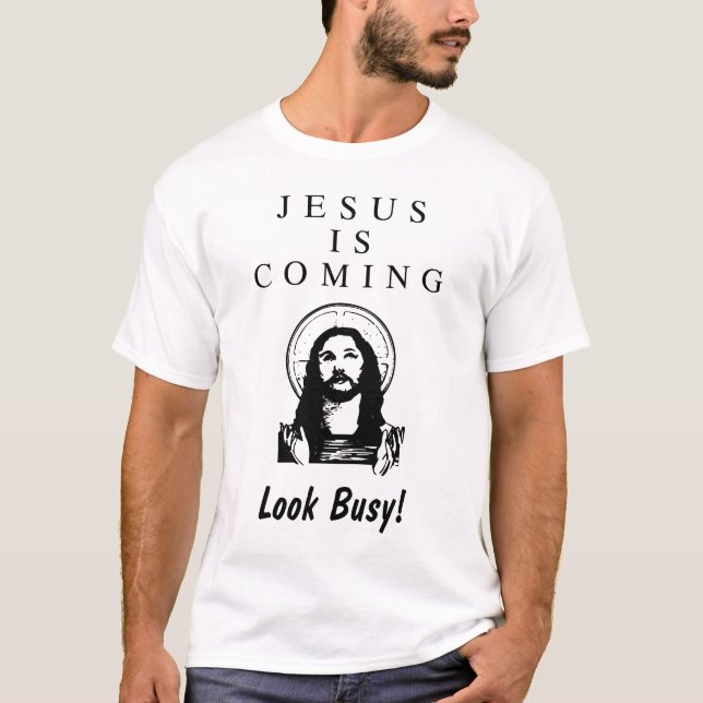 Jesus is Coming Look Busy T-Shirt (Front)