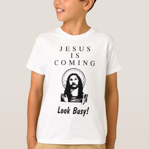 Jesus is Coming _ Look Busy T_Shirt