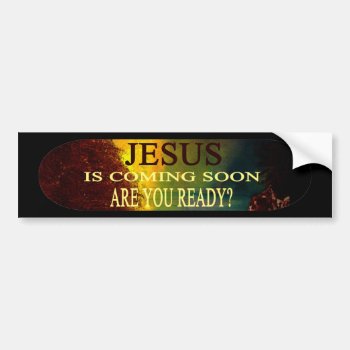 Jesus Is Coming Soon Bumper Sticker by danieljm at Zazzle