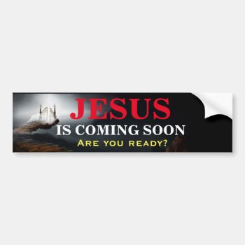 Jesus Is Coming Soon Bumper Sticker by danieljm at Zazzle