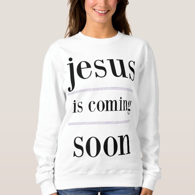 jesus is coming soon Christian Evangelism Group Sweatshirt (Front)