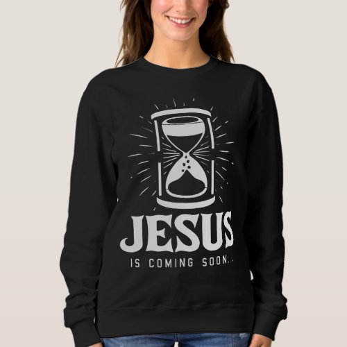 Jesus Is Coming Soon Christmas Cool Xmas Religious Sweatshirt