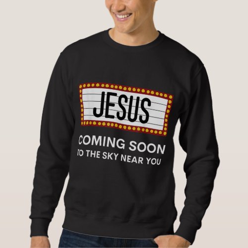 Jesus Is Coming Soon Funny Christian Rapture Messa Sweatshirt