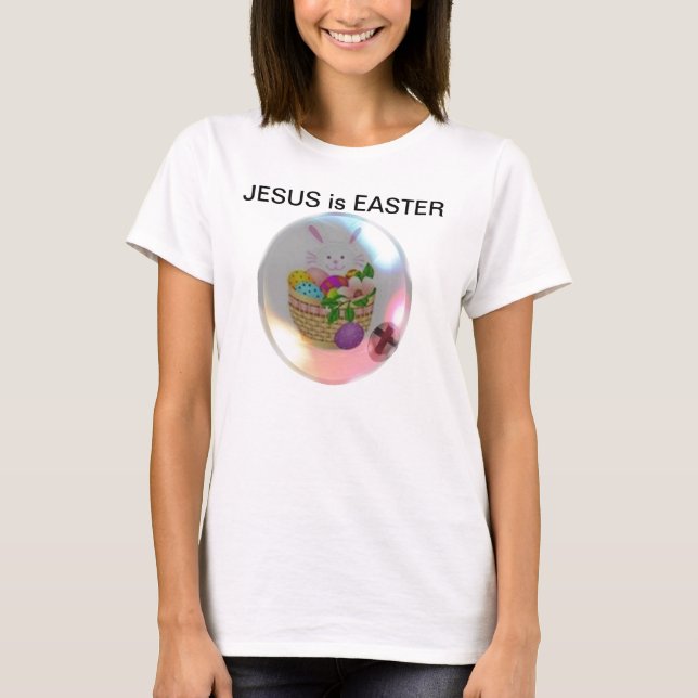 Jesus is Easter T-Shirt (Front)