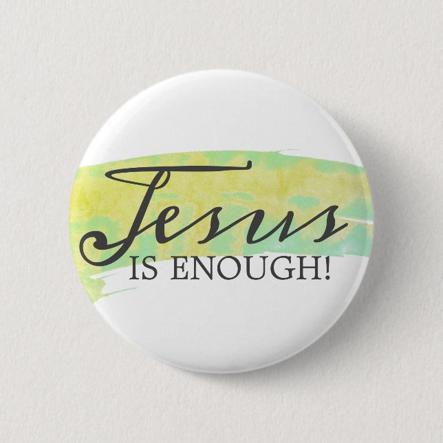 JESUS IS ENOUGH! BUTTON (Front)