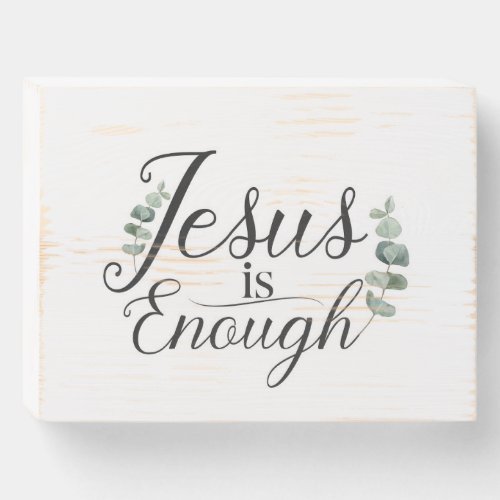 Jesus Is Enough Elegant Eucalyptus Greenery Wooden Box Sign