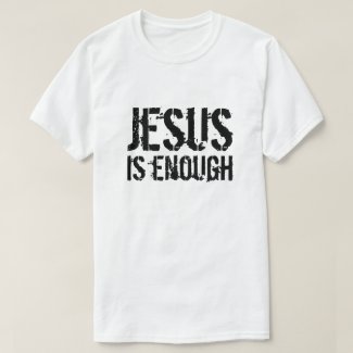 Jesus is Enough T-Shirt