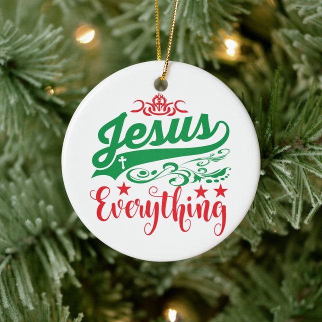 Jesus Is Everything Christian Christmas God's Son Ceramic Ornament (Tree)