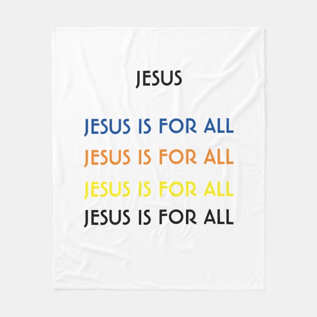 JESUS IS FOR ALL Colors Fleece Blanket (Front)