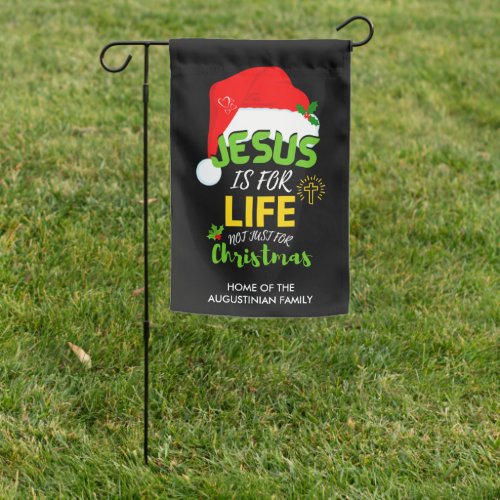 JESUS IS FOR LIFE Not Just For Christmas Garden Flag