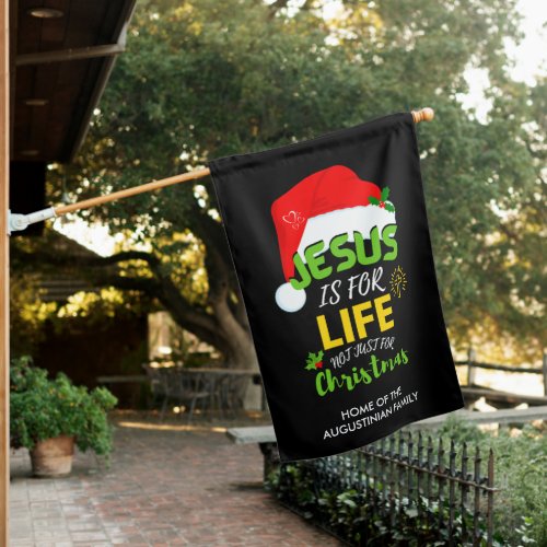 JESUS IS FOR LIFE Not Just For Christmas House Flag
