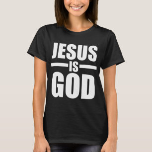 Jesus Is God T-Shirt