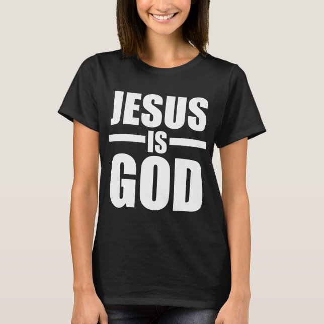 Jesus Is God T-Shirt (Front)